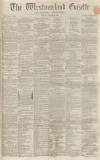 Westmorland Gazette Saturday 20 October 1866 Page 1