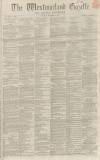 Westmorland Gazette Saturday 22 December 1866 Page 1