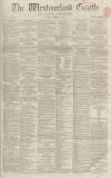 Westmorland Gazette Saturday 23 February 1867 Page 1