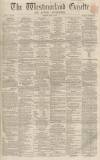 Westmorland Gazette Saturday 18 May 1867 Page 1