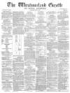 Westmorland Gazette Saturday 06 May 1871 Page 1