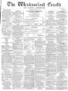 Westmorland Gazette Saturday 10 June 1871 Page 1
