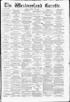 Westmorland Gazette Saturday 12 April 1879 Page 1