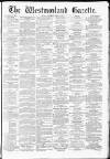 Westmorland Gazette Saturday 26 April 1879 Page 1