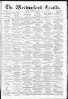 Westmorland Gazette Saturday 17 May 1879 Page 1