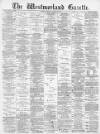 Westmorland Gazette Saturday 15 March 1890 Page 1