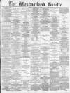 Westmorland Gazette Saturday 19 July 1890 Page 1