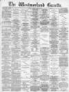 Westmorland Gazette Saturday 02 August 1890 Page 1