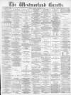 Westmorland Gazette Saturday 20 December 1890 Page 1