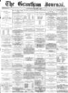 Grantham Journal Saturday 25 March 1876 Page 1