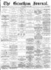 Grantham Journal Saturday 15 June 1878 Page 1