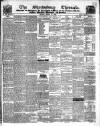 Shrewsbury Chronicle Friday 11 April 1845 Page 1