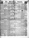 Shrewsbury Chronicle Friday 25 April 1845 Page 1