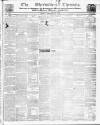 Shrewsbury Chronicle Friday 18 February 1848 Page 1