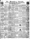 Shrewsbury Chronicle Friday 16 February 1849 Page 1