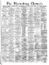Shrewsbury Chronicle Friday 12 April 1878 Page 1