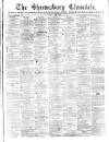 Shrewsbury Chronicle Friday 07 April 1882 Page 1