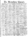Shrewsbury Chronicle Friday 05 May 1882 Page 1