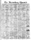 Shrewsbury Chronicle Friday 12 May 1882 Page 1