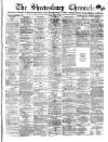Shrewsbury Chronicle Friday 07 July 1882 Page 1