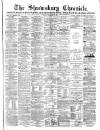 Shrewsbury Chronicle Friday 22 December 1882 Page 1