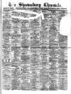 Shrewsbury Chronicle Friday 08 February 1884 Page 1