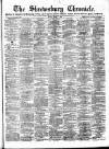 Shrewsbury Chronicle Friday 01 March 1889 Page 1