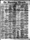 Shrewsbury Chronicle Friday 06 July 1900 Page 1
