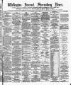 Wellington Journal Saturday 08 April 1882 Page 1