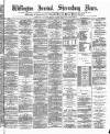 Wellington Journal Saturday 24 June 1882 Page 1