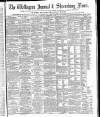 Wellington Journal Saturday 11 September 1886 Page 1