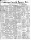 Wellington Journal Saturday 18 September 1886 Page 1