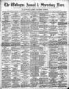 Wellington Journal Saturday 14 May 1887 Page 1
