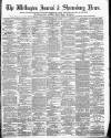 Wellington Journal Saturday 23 February 1889 Page 1