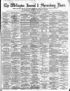 Wellington Journal Saturday 19 April 1890 Page 1