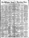 Wellington Journal Saturday 02 August 1890 Page 1