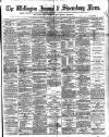 Wellington Journal Saturday 31 January 1891 Page 1