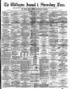 Wellington Journal Saturday 18 April 1891 Page 1