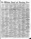 Wellington Journal Saturday 20 February 1892 Page 1