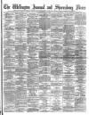Wellington Journal Saturday 25 June 1892 Page 1
