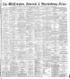 Wellington Journal Saturday 30 May 1896 Page 1