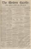 Western Gazette Saturday 02 May 1863 Page 1