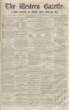 Western Gazette Saturday 09 May 1863 Page 1