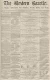 Western Gazette Saturday 13 June 1863 Page 1
