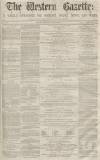 Western Gazette Saturday 20 June 1863 Page 1