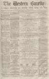 Western Gazette Saturday 11 July 1863 Page 1