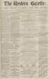 Western Gazette Saturday 08 August 1863 Page 1