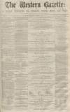 Western Gazette Saturday 15 August 1863 Page 1