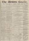 Western Gazette Saturday 29 August 1863 Page 1