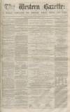Western Gazette Saturday 19 September 1863 Page 1